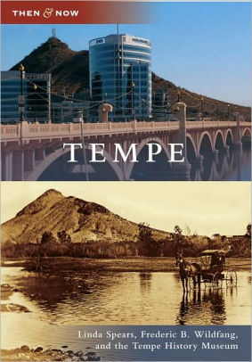Tempe Arizona Then Now Series By Frederic B Wildfang