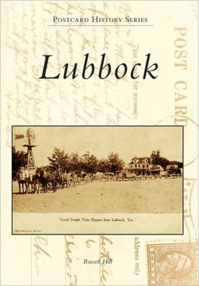 Lubbock Texas Postcard History Series By Russell Hill