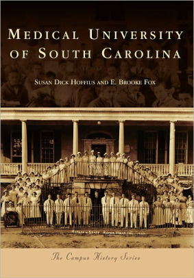 Medical University Of South Carolina Campus History Series By