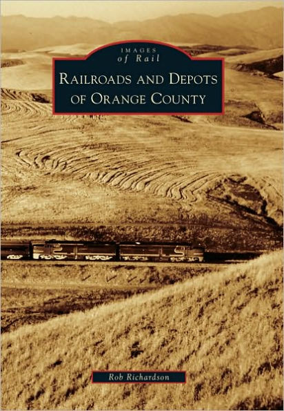 Railroads and Depots of Orange County