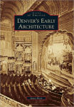 Alternative view 1 of Denver's Early Architecture