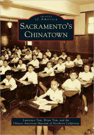 Title: Sacramento's Chinatown, Author: Lawrence Tom