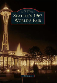 Title: Seattle's 1962 World's Fair, Author: Bill Cotter
