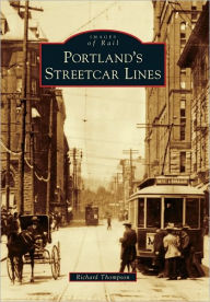 Title: Portland's Streetcar Lines, Author: Richard Thompson