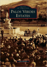 Title: Palos Verdes Estates, California (Images of America Series), Author: John Phillips