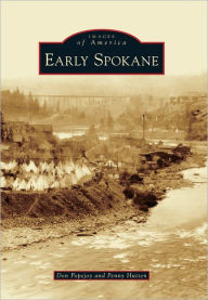 Title: Early Spokane, Author: Don Popejoy