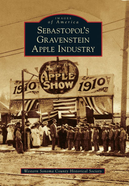 Sebastopol's Gravenstein Apple Industry (Images of America Series)