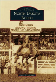 Title: North Dakota Rodeo, Author: Cathy A. Langemo