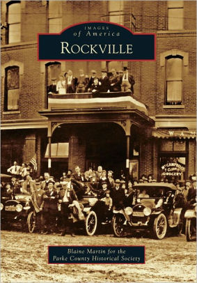 Rockville Indiana Images Of America Series By Blaine Martin