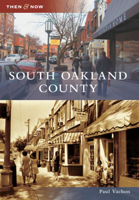 South Oakland County Michigan Then And Now Series By Paul