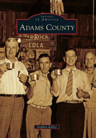 Title: Adams County, Author: Stephen Kelley