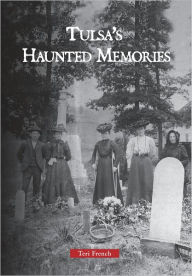 Title: Tulsa's Haunted Memories, Author: Teri French