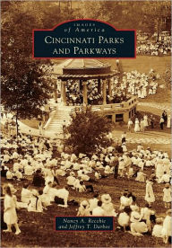 Title: Cincinnati Parks and Parkways, Author: Nancy A. Recchie