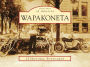 Wapakoneta, Ohio (Postcard Packet Series)