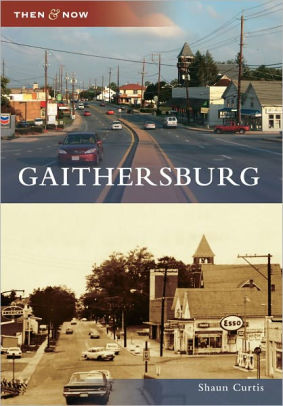 Gaithersburg Maryland Then And Now Series By Shaun Curtis