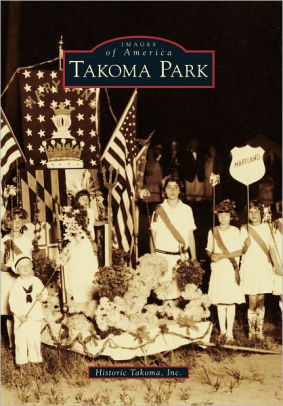 Takoma Park Maryland Images Of America Series By Historic