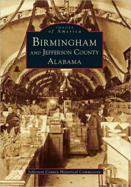 Title: Birmingham and Jefferson County, Author: Jefferson County Historical Commission