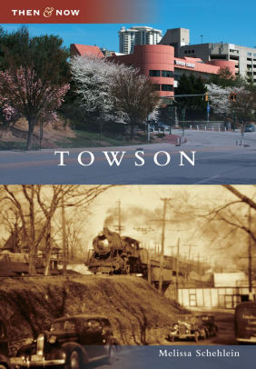 Towson Maryland Then Now Series By Melissa Schehlein