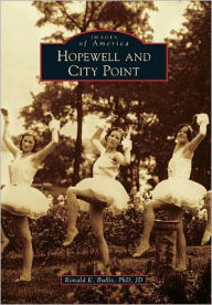 Title: Hopewell and City Point, Author: Ronald K. Bullis PhD JD