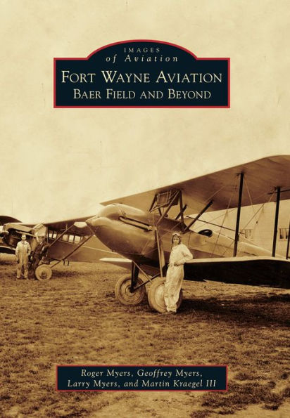 Fort Wayne Aviation: Baer Field and Beyond
