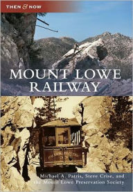 Title: Mount Lowe Railway, Author: Michael A. Patris