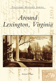 Title: Around Lexington, Virginia, Author: Richard Weaver