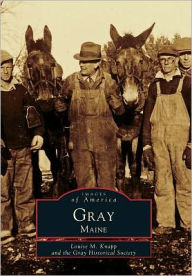 Title: Gray, Maine, Author: Louise M. Knapp