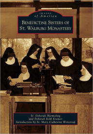 Title: Benedictine Sisters of St. Walburg Monastery, Author: Sr. Deborah Harmeling