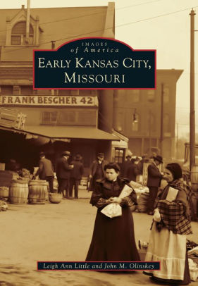 Early Kansas City Missouri Images Of America Series By Leigh