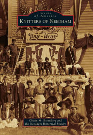 Title: Knitters of Needham, Author: Chaim M. Rosenberg