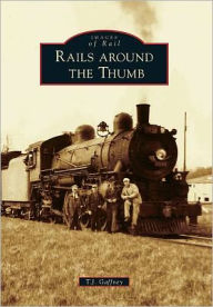 Title: Rails Around the Thumb, Author: T.J. Gaffney