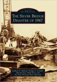 Title: The Silver Bridge Disaster of 1967, Author: Stephan G. Bullard
