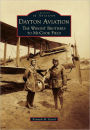 Dayton Aviation: The Wright Brothers to McCook Field, Ohio (Images of Aviation Series)