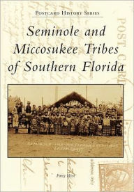 Title: Seminole and Miccosukee Tribes of Southern Florida, Author: Patsy West