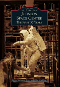 Title: Johnson Space Center: The First 50 Years, Author: Edited by Laura Bruns