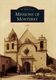Title: Missions of Monterey, Author: Robert A. Bellezza