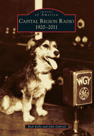Title: Capital Region Radio: 1920-2011, Author: Rick Kelly