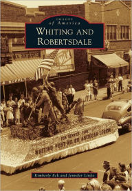 Title: Whiting and Robertsdale, Author: Arcadia Publishing