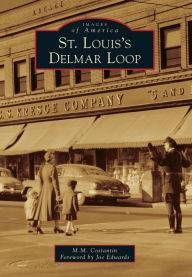 Title: St. Louis's Delmar Loop, Author: M. M. Costantin with a foreword by Joe Edwards
