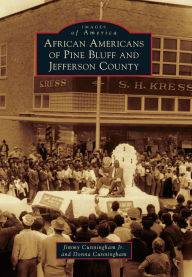 Title: African Americans of Pine Bluff and Jefferson County, Author: Arcadia Publishing