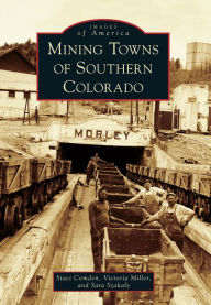 Title: Mining Towns of Southern Colorado, Author: Staci Comden