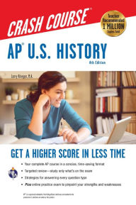Title: AP U.S. History Crash Course, 4th Ed., Book + Online: Get a Higher Score in Less Time, Author: Larry Krieger
