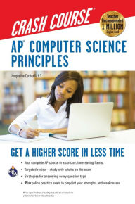 Title: AP Computer Science Principles Crash Course: Get a Higher Score in Less Time, Author: Jacqueline Corricelli