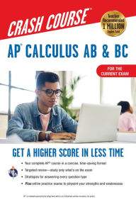 Title: AP Calculus AB & BC Crash Course 3rd Ed., Book + Online: Get a Higher Score in Less Time, Author: J. Rosebush