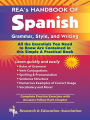 REA's Handbook of Spanish Grammar, Style and Writing