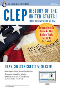 Title: CLEP History of the United States I w/Online Practice Exams, 6th Ed., Author: Research & Education Association