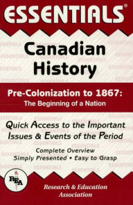 Title: Canadian History: Pre-Colonization to 1867 Essentials, Author: Terry Crowley