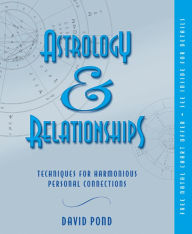 Title: Astrology & Relationships: Techniques for Harmonious Personal Connections, Author: David Pond