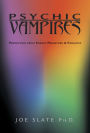 Psychic Vampires: Protection from Energy Predators & Parasites