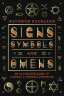 Signs, Symbols & Omens: An Illustrated Guide to Magical & Spiritual Symbolism